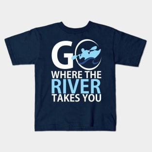 Go where the river takes you Kids T-Shirt